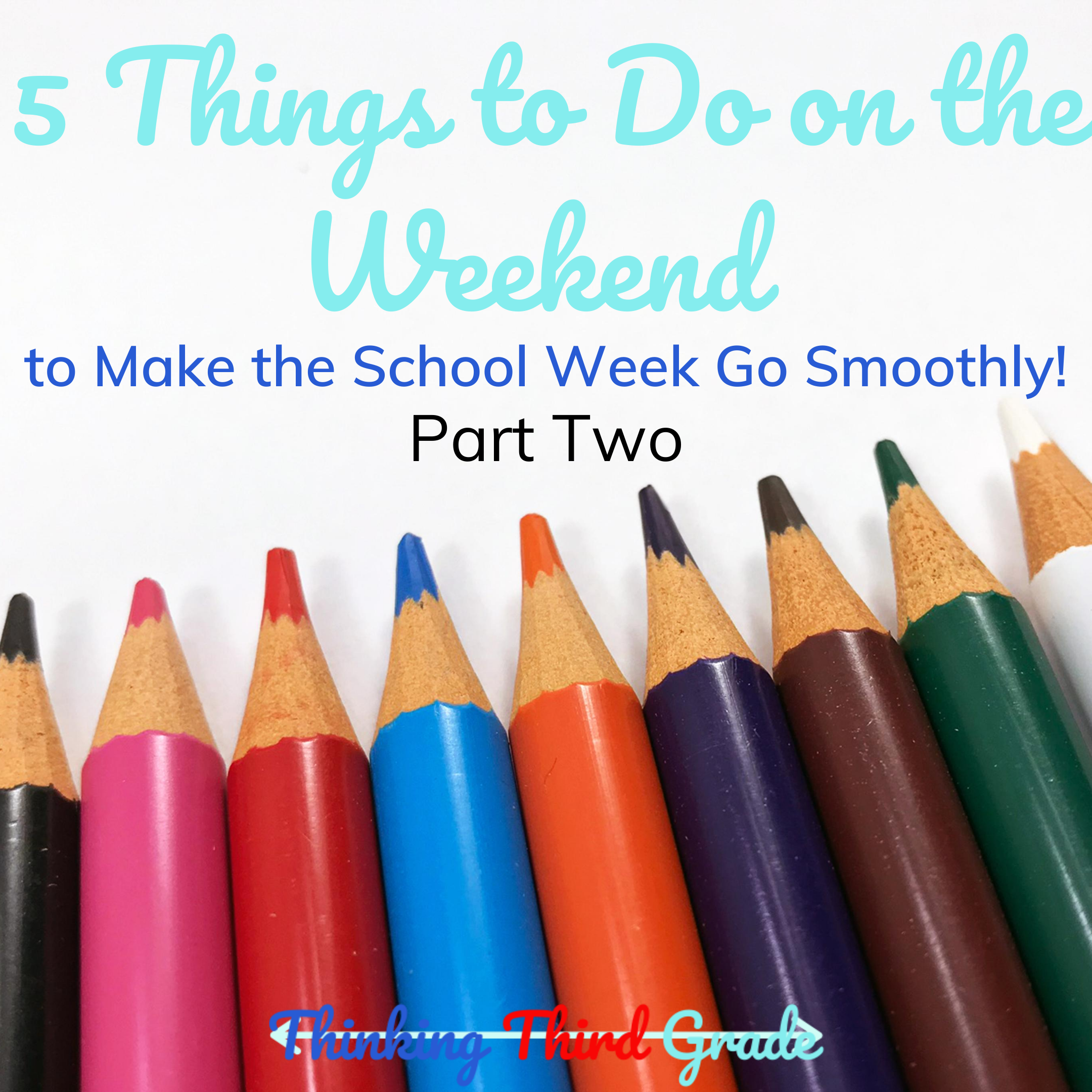 5 Things to Do on the Weekend to Make the School Week Go More Smoothly Part Two